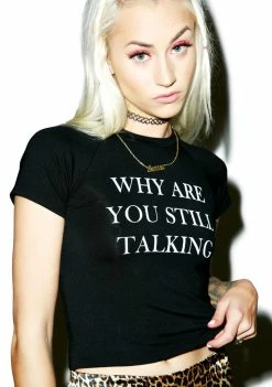 O Mighty Why Are You Still Talking Cropped Tee